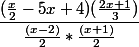 \dfrac{(\frac{x}{2}-5x+4)(\frac{2x+1}{3})}{\frac{(x-2)}{2}*\frac{(x+1)}{2}}